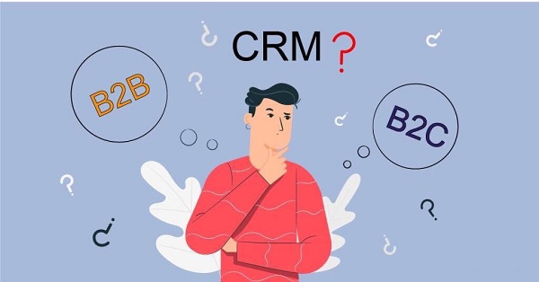 Sự khác nhau của phần mềm CRM giữa doanh nghiệp B2B và doanh nghiệp B2C