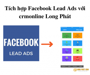 Tích hợp Facebook Lead Ads với phần mềm crmonline Long Phát
