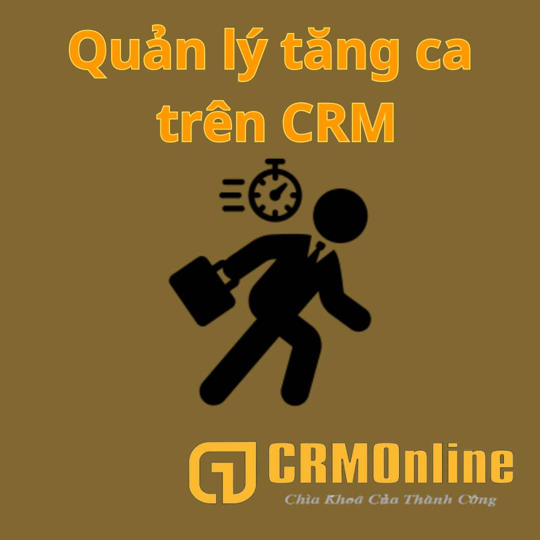 Quản lý tăng ca trên phần mềm CRM