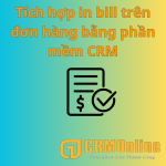 Tích hợp in bill trên crm