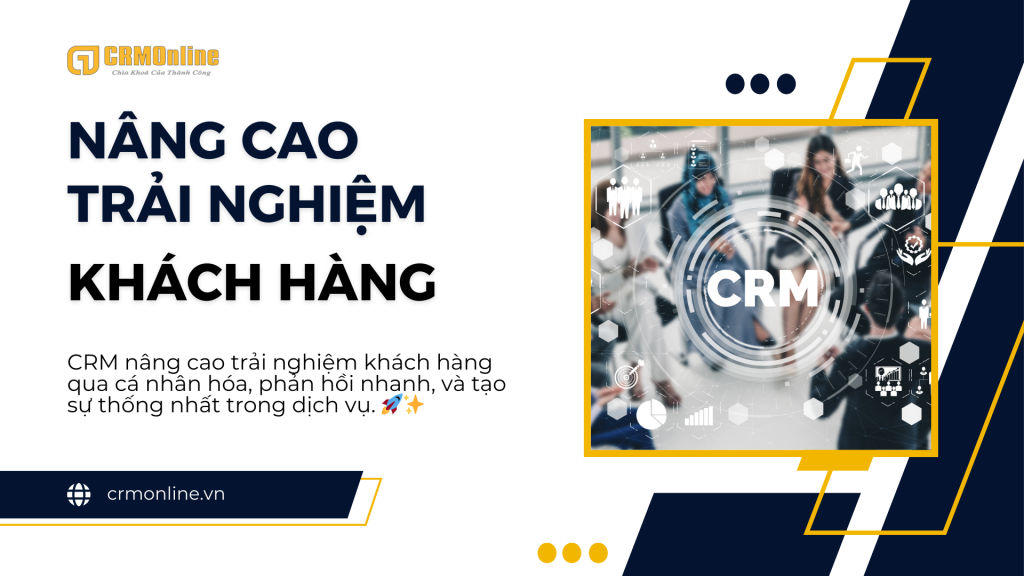 Hình ảnh minh họa nâng cao trải nghiệm khách hàng với phần mềm CRM, hiển thị giao diện công nghệ hiện đại và đội ngũ nhân viên làm việc hiệu quả.