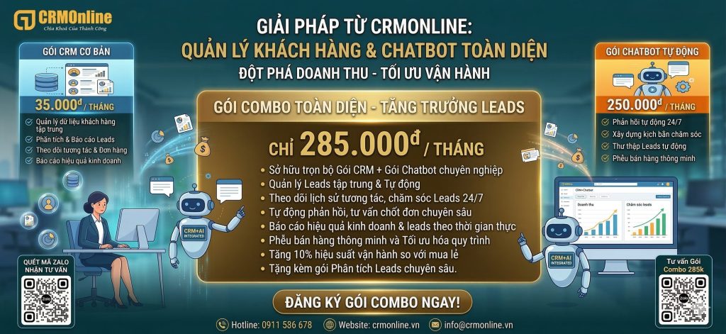 Giải Pháp Quản Lý Và Chăm Sóc Khách Hàng Toàn Diện: Combo CRM & Chatbot Chỉ 285.000đ/Tháng